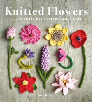 portada Knitted Flowers: 30 Simple Floral Patterns to Create (en Inglés)
