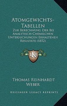 portada Atomgewichts-Tabellen: Zur Berechnung Der Bei Analytisch-Chemischen Untersuchungen Erhaltenen Resultate (1852) (in German)