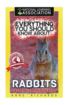 portada Everything You Should Know About: Rabbits Faster Learning Facts (en Inglés)