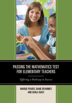 portada Passing the Mathematics Test for Elementary Teachers: Offering a Pathway to Success (en Inglés)