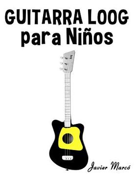 portada Guitarra Loog Para Niños: Música Clásica, Villancicos de Navidad, Canciones Infantiles, Tradicionales Y Folclóricas! (in Spanish)