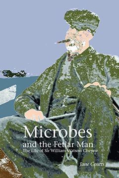 portada Microbes and the Fetlar Man: The Life of sir William Watson Cheyne (in English)