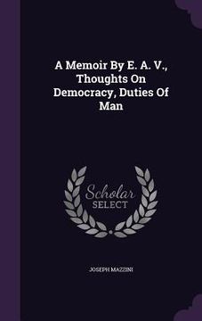 portada A Memoir By E. A. V., Thoughts On Democracy, Duties Of Man