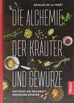 portada Die Alchemie der Kräuter und Gewürze: Entfache die Heilkraft Einfacher Zutaten (en Alemán)