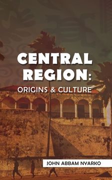 portada Central Region: Origins & Culture (in English)
