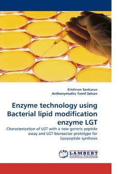 portada Enzyme technology using Bacterial lipid modification enzyme LGT: Characterization of LGT with a new generic peptide assay and LGT-bioreactor prototype for lipopeptide synthesis
