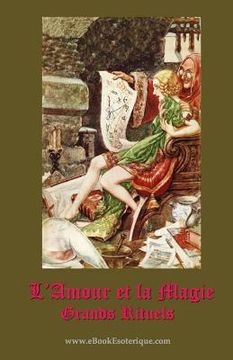 portada L'Amour et la Magie: Manuel pratique pour les grands rituels de magie de l'amour (in French)