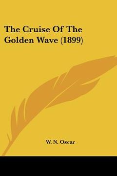 portada the cruise of the golden wave (1899) (en Inglés)