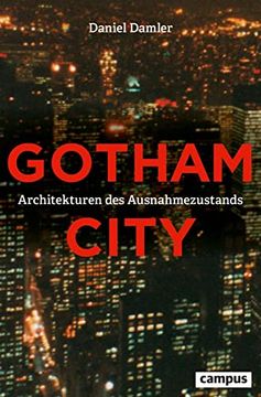 portada Gotham City: Architekturen des Ausnahmezustands Damler, Daniel (en Alemán)