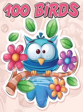 portada 100 Birds: Jumbo Coloring Book for Kids Featuring 100 Unique and Cute Bird Designs, Beautiful Birds Coloring Book (en Inglés)