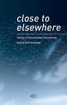 portada close to elsewhere: stories of translocation and whimsy (en Inglés)