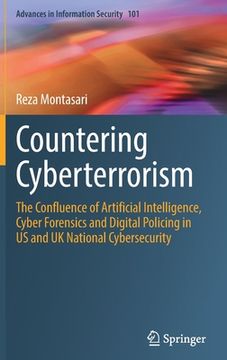 portada Countering Cyberterrorism: The Confluence of Artificial Intelligence, Cyber Forensics and Digital Policing in Us and UK National Cybersecurity (en Inglés)