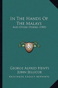 portada in the hands of the malays: and other stories (1905) (en Inglés)