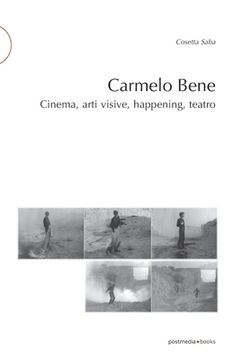 portada Carmelo Bene: Cinema, arti visive, happening, teatro (en Italiano)