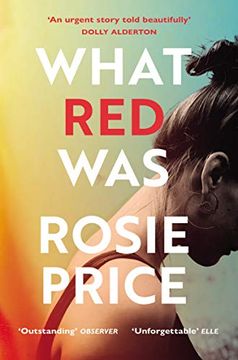 portada What red Was: ‘One of the Most Powerful Debuts You’Ll Ever Read’ (Stylist) 