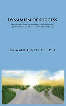 portada Dynamism of Success: Revealing the Managing Strategies for Individuals and Organisations, in the World of Uncertainty and Change (en Inglés)