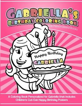 portada Gabriella's Birthday Coloring Book Kids Personalized Books: A Coloring Book Personalized for Gabriella that includes Children's Cut Out Happy Birthday (en Inglés)