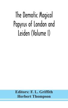 portada The Demotic Magical Papyrus of London and Leiden (Volume I) (en Inglés)