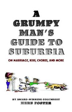 portada a grumpy man's guide to suburbia on marriage, kids, chores, and more