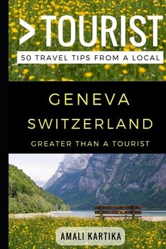 portada Greater Than a Tourist - Geneva Switzerland: 50 Travel Tips from a Local