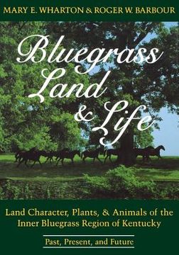 portada Bluegrass Land and Life: Land Character, Plants, and Animals of the Inner Bluegrass Region of Kentucky: Past, Present, and Future (in English)