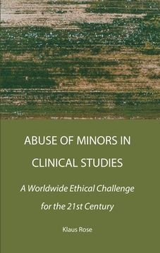 portada Abuse of Minors in Clinical Studies: A Worldwide Ethical Challenge for the 21st Century (en Inglés)
