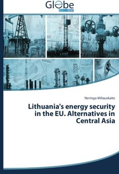 portada Lithuania's Energy Security in the Eu. Alternatives in Central Asia