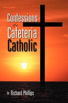 portada confessions of a cafeteria catholic (en Inglés)
