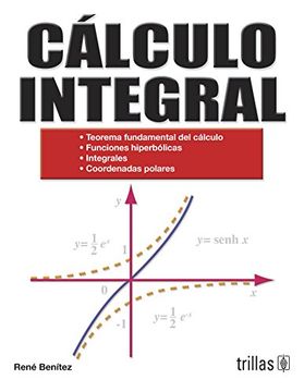 Libro calculo integral para ciencias basicas e ingenieria, benitez, rene,  ISBN 9786071712219. Comprar en Buscalibre