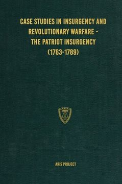 portada Case Studies in Insurgency and Revolutionary Warfare - The Patriot Insurgency (1763-1789) (en Inglés)