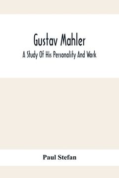 portada Gustav Mahler: A Study Of His Personality And Work (en Inglés)