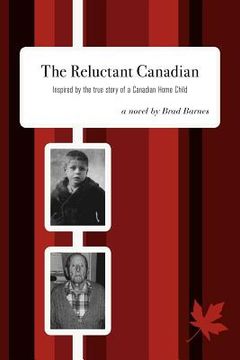 portada the reluctant canadian: inspired by the true story of a canadian home child (en Inglés)