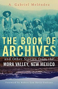 portada The Book of Archives and Other Stories From the Mora Valley, new Mexico (Chicana and Chicano Visions of the Américas Series) (in English)
