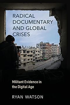 portada Radical Documentary and Global Crises: Militant Evidence in the Digital age (en Inglés)