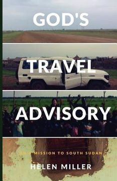 portada God's Travel Advisory: On a Mission to South Sudan (en Inglés)