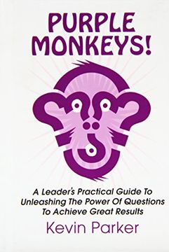 portada Purple Monkeys! a Leader's Practical Guide to Unleashing the Power of Questions to Achieve Great Results
