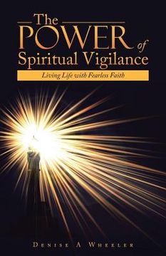 portada The Power of Spiritual Vigilance: Living Life with Fearless Faith (en Inglés)