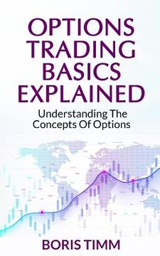 portada Options Trading Basics Explained: Understanding the Concepts of Options (en Inglés)