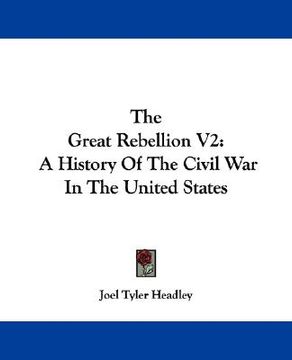 portada the great rebellion v2: a history of the civil war in the united states (in English)