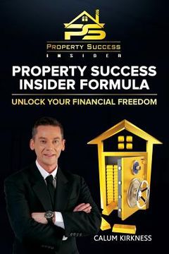 portada Property Success Insider Formula: Unlock Your Financial Freedom (in English)
