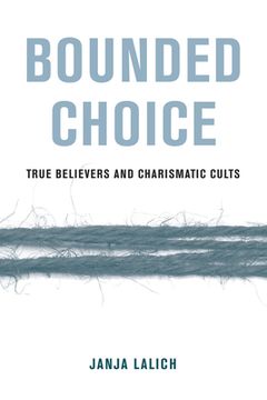 portada Bounded Choice: True Believers and Charismatic Cults (en Inglés)
