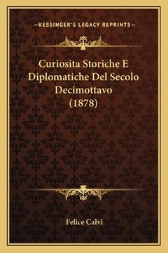 portada Curiosita Storiche E Diplomatiche Del Secolo Decimottavo (1878) (in Italian)