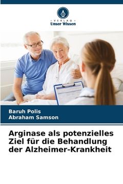 portada Arginase als potenzielles Ziel für die Behandlung der Alzheimer-Krankheit (in German)