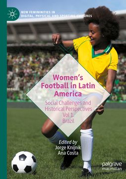 portada Women's Football in Latin America: Social Challenges and Historical Perspectives Vol 1. Brazil (en Inglés)