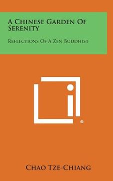 portada A Chinese Garden of Serenity: Reflections of a Zen Buddhist (en Inglés)