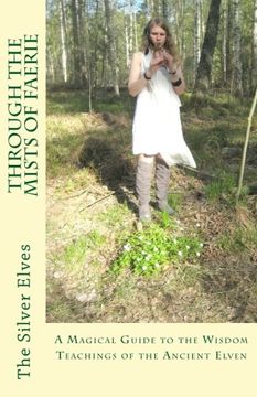 portada Through the Mists of Faerie: A Magical Guide to the Wisdom Teaching of the Ancient Elven (en Inglés)