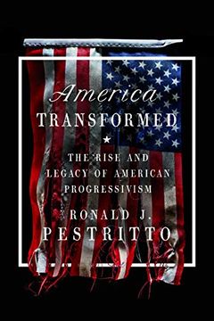 portada America Transformed: The Rise and Legacy of American Progressivism (en Inglés)