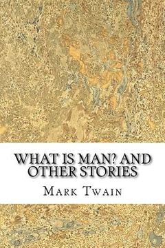 portada What Is Man? And Other Stories (in English)