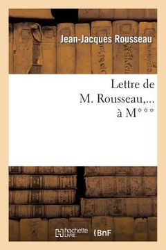 portada Lettre de M. Rousseau, ... À M***. (en Francés)