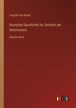 portada Deutsche Geschichte im Zeitalter der Reformation: Zweiter Band (in German)